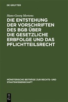 Hans-Georg Mertens - Die Entstehung der Vorschriften des BGB über die gesetzliche Erbfolge und das Pflichtteilsrecht