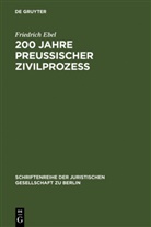 Friedrich Ebel - 200 Jahre preußischer Zivilprozeß