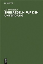 Jan-Dirk Müller - Spielregeln für den Untergang