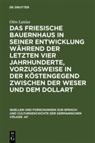 Otto Lasius - Das friesische Bauernhaus in seiner Entwicklung während der letzten vier Jahrhunderte, vorzugsweise in der Küstengegend zwischen der Weser und dem Dollart