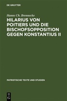 Hanns Ch. Brennecke - Hilarius von Poitiers und die Bischofsopposition gegen Konstantius II