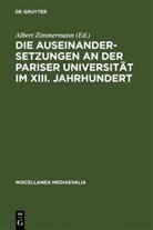 Albert Zimmermann - Die Auseinandersetzungen an der Pariser Universität im XIII. Jahrhundert