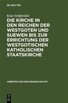 Knut Sch&auml;ferdiek - Die Kirche in den Reichen der Westgoten und Suewen bis zur Errichtung der westgotischen katholischen Staatskirche