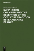 Brian P Copenhaver, Brian P. Copenhaver - Symphorien Champier and the Reception of the Occultist Tradition in Renaissance France