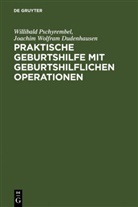 Joachim W. Dudenhausen, Joachim Wolfram Dudenhausen, Willibald Pschyrembel - Praktische Geburtshilfe mit geburtshilflichen Operationen
