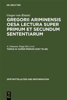 Gregor von Rimini, Damasus Trapp, A Damasus Trapp, Marcolino, Marcolino, Venicio Marcolino... - Gregorii Ariminensis OESA Lectura super Primum et Secundum Sententiarum - Tomus III: Super Primum (Dist 19-48)