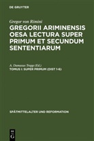 Gregor von Rimini, Damasus Trapp, A Damasus Trapp, A. Damasus Trapp - Gregorii Ariminensis OESA Lectura super Primum et Secundum Sententiarum - Tomus I: Super Primum (Dist 1-6)