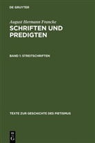 August H. Francke, August Hermann Francke, Erhard Peschke - Schriften und Predigten - Band 1: Streitschriften