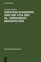 Georgios Makris - Ignatios Diakonos und die Vita des Hl. Gregorios Dekapolites