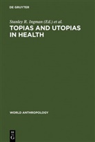 E Thomas, E Thomas, Stanley R. Ingman, Stanle R Ingman, Stanley R Ingman, Anthony E. Thomas - Topias and Utopias in Health
