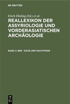 Eric Ebeling, Dietz O Edzard, Bruno Meißner, Wolfram vo Soden, Wolfram von Soden, Erns Weidner... - Reallexikon der Assyriologie und Vorderasiatischen - Bd 2: Ber - Ezur und Nachträge