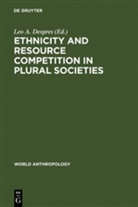 Le A Despres, Leo A Despres, Leo A. Despres - Ethnicity and Resource Competition in Plural Societies