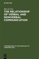 Mary R Key, Mary R. Key - The Relationship of Verbal and Nonverbal Communication