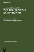 Agrhanand Bharati, Agrhananda Bharati - The Realm of the Extra-Human - [Vol 1]: Agents and Audiences. Vol.1