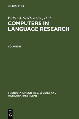 Walter A. Sedelow, Sally Yeates Sedelow - Computers in Language Research - (II): Computers in Language Research. Vol.2 - Part I: Formalization in Literary and Discourse Analysis. Part II: Notating the Language of Music, and the (Pause) Rhythms of Speech
