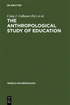 Craig J. Calhoun, Francis A. Janni - The Anthropological Study of Education