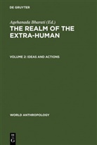 Agehanad Bharati, Agehanada Bharati, Agehananda Bharati - The Realm of the Extra-Human - [Vol 2]: The Realm of the Extra-Human. Vol.2