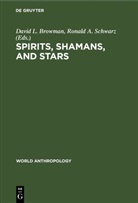 A Schwarz, A Schwarz, David L. Browman, Davi L Browman, David L Browman, Ronald A. Schwarz - Spirits, Shamans, and Stars