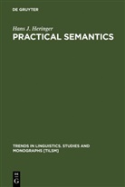 Hans J. Heringer, Hans Jürgen Heringer - Practical Semantics