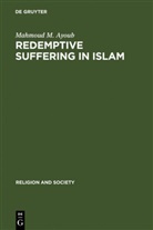 Mahmoud M Ayoub, Mahmoud M. Ayoub - Redemptive Suffering in Islam