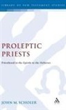 John Scholer, John M. Scholer - Proleptic Priests