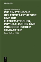 Stjepan Mohorovicic, Erns [Mitarb ] Gehrke, Ernst [Mitarb ] Gehrke, Ernst [Mitarb. Gehrke, Ernst [Mitarb. ] Gehrke, Ernst [Mitarb.] Gehrke - Die Einsteinsche Relativitätstheorie und ihr mathematischer, physikalischer und philosophischer Charakter