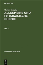 Werner Schulze - Allgemeine und physikalische Chemie - Teil 2: Allgemeine und physikalische Chemie. Teil 2