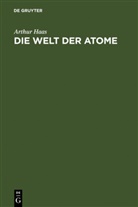 Arthur Haas - Die Welt der Atome