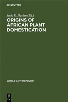 Jack R. Harlan, Jac R Harlan, Jack R Harlan - Origins of African Plant Domestication