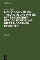 Arthur Haas - Arthur Haas: Einführung in die theoretische Physik mit besonderer Berücksichtigung ihrer modernen Probleme - Band 2: Arthur Haas: Einführung in die theoretische Physik mit besonderer Berücksichtigung ihrer modernen Probleme. Band 2