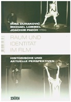 Irma Durakovic, Michael Lommel, Joachim Paech, Irma Durakovic, Michae Lommel, Michael Lommel... - Raum und Identität im Film