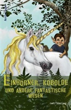 Anja Dreier, Icey Firemoon, Diandr Linnemann, Diandra Linnemann, Mick Schwarz, Micky Schwarz... - Einhörner, Kobolde und andere fantastische Wesen