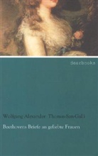 Wolfgang Alexander, Ludwig van Beethoven, Thomas San-Galli, Wolfgang Alexander Thomas-San-Galli, Wolfgang A. Thomas-San-Galli, Wolfgang Alexander Thomas-San-Galli - Beethovens Briefe an geliebte Frauen