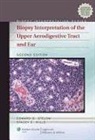 Stacey Mills, Stacey E. Mills, Edward B Stelow, Edward B. Stelow, Edward B. Mills Stelow - Biopsy Interpretation of the Upper Aerodigestive Tract and Ear