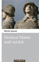 Martin Jansen, Martin Jansen - Dreimal Mauer und zurück