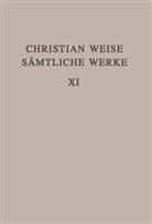 Christian Weise, Joh D Lindberg, John D Lindberg, John D Lindberg, John D. Lindberg - Christian Weise: Sämtliche Werke - Band 11: Lustspiele II. Tl.II