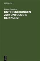 Roman Ingarden - Untersuchungen zur Ontologie der Kunst