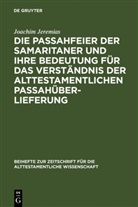 Joachim Jeremias - Die Passahfeier der Samaritaner und ihre Bedeutung für das Verständnis der alttestamentlichen Passahüberlieferung