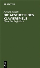 Adolph Kullak, Hans Bischoff - Die Aesthetik des Klavierspiels