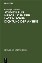 Christoph Schubert - Studien zum Nerobild in der lateinischen Dichtung der Antike