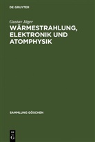 Gustav Jäger - Gustav Jäger: Theoretische Physik - Band 5: Wärmestrahlung, Elektronik und Atomphysik
