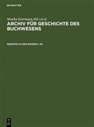 Björ Biester, Björn Biester, Monika Estermann, Johannes Frimmel, Christine Haug, Historische Kommission Des Börsenvereins... - Archiv für Geschichte des Buchwesens - Band 1-40: Register zum Archiv für Geschichte des Buchwesens