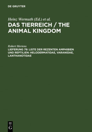 Robert Mertens - Das Tierreich / The Animal Kingdom - Lfg 79: Liste der rezenten Amphibien und Reptilien: Helodermatidae, Varanidae, Lanthanotidae