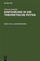 Clemens Schaefer - Clemens Schaefer: Einführung in die theoretische Physik - Band 3, Teil 2: Quantentheorie