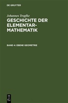 Johannes Tropfke, Helmuth Gericke, Karin Reich, Kurt Vogel - Johannes Tropfke: Geschichte der Elementarmathematik - Band 4: Ebene Geometrie
