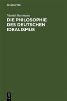 Nicolai Hartmann - Die Philosophie des deutschen Idealismus