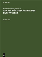Historische Kommission Des Börsenvereins, Björ Biester, Björn Biester, Monika Estermann, Historische Kommission Des Börsenvereins, Historische Kommission des Börsenvereins... - Archiv für Geschichte des Buchwesens - Band 31: 1988. Bd.31