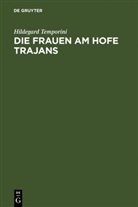 Hildegard Temporini - Die Frauen am Hofe Trajans