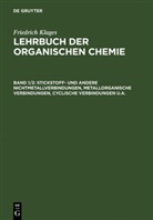 Friedrich Klages - Lehrbuch der organischen Chemie. Systematische organische Chemie - Band 1/ Teil 2: Stickstoff- und andere Nichtmetallverbindungen, metallorganische Verbindungen, cyclische Verbindungen u.a.