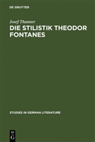 Josef Thanner - Die Stilistik Theodor Fontanes